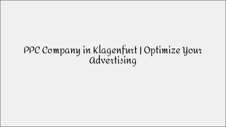 PPC Company in Klagenfurt – Strategic Ad Management