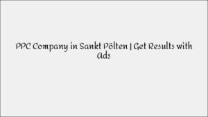 PPC Company in Sankt Pölten - Results-Driven Advertising
