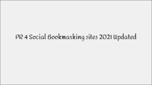 PR 4 Social Bookmarking Sites 2021 - Quality Backlink Sources