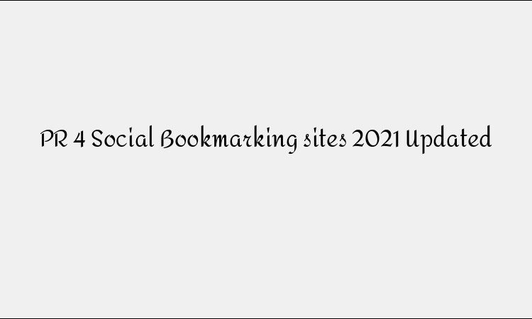 PR 4 Social Bookmarking sites 2021 Updated