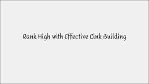 Rank High with Effective Link Building Strategies