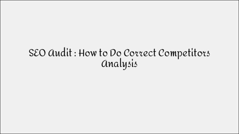 How to Conduct a Comprehensive SEO Audit with Effective Competitor Analysis