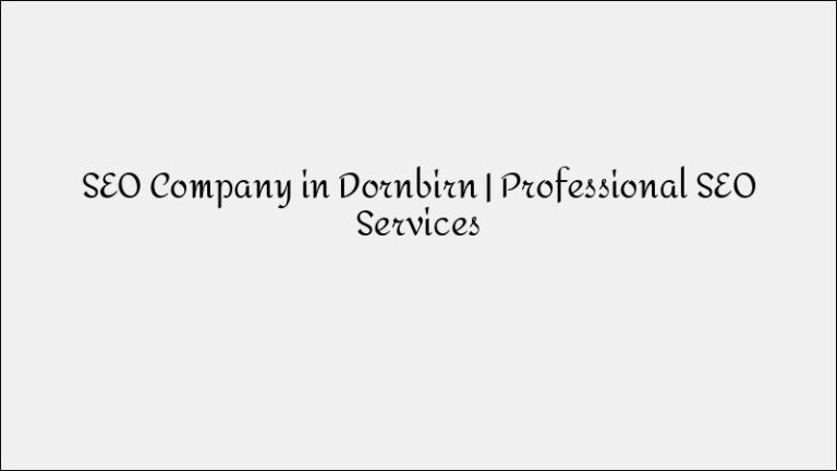 SEO Company in Dornbirn – Professional Search Optimization