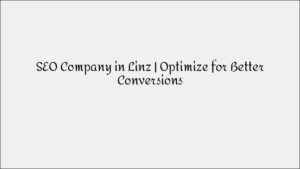 SEO Company in Linz - Drive Traffic & Conversions