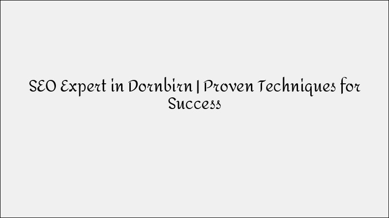 SEO Expert in Dornbirn - Proven Search Strategies