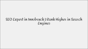 SEO Expert in Innsbruck - Advanced Ranking Strategies