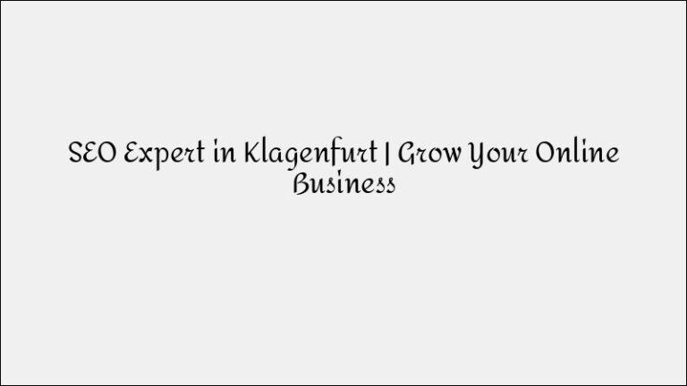 SEO Expert in Klagenfurt – Grow Your Online Business Presence