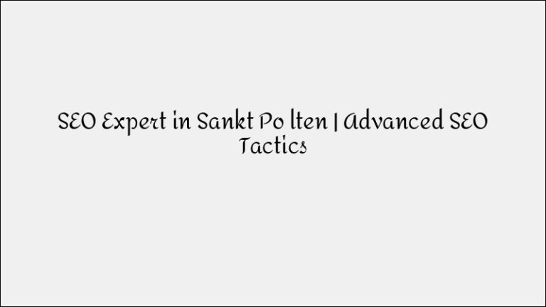 Sankt Pölten SEO Expert – Advanced Search Ranking Techniques [2025]