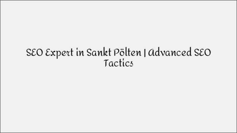 SEO Expert in Sankt Pölten – Advanced Ranking Techniques