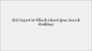 SEO Expert in Villach - Advanced Search Engine Tactics