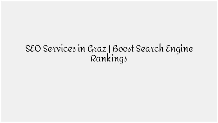 SEO Services in Graz – Boost Your Search Engine Rankings
