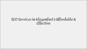 SEO Services in Klagenfurt - Affordable & Effective Solutions
