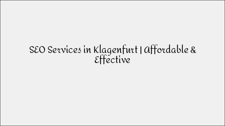 SEO Services in Klagenfurt – Affordable & Effective Solutions