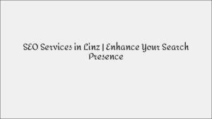 SEO Services in Linz - Enhance Your Search Engine Presence