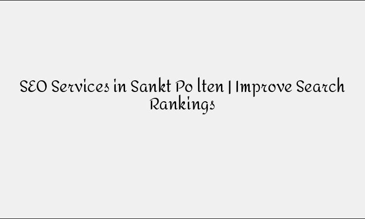 SEO Services in Sankt Pölten | Improve Search Rankings