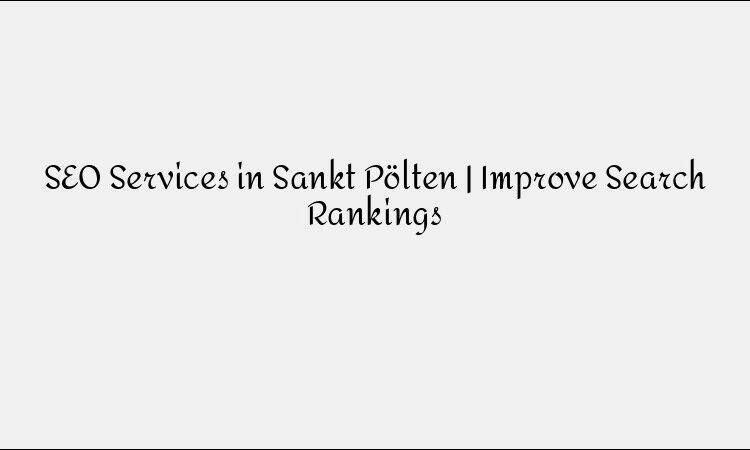 SEO Services in Sankt Pölten | Improve Search Rankings