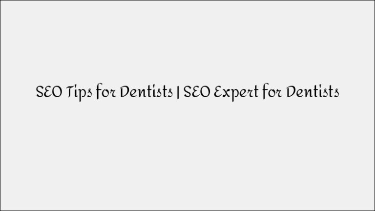 10 Proven SEO Tips for Dentists to Boost Local Search Rankings