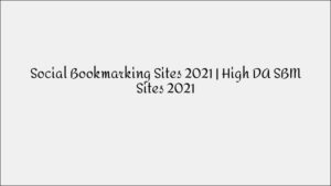 High DA Social Bookmarking Sites 2021 for Better SEO