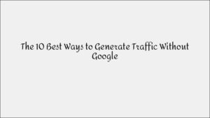 10 Best Ways to Drive Website Traffic Without Google