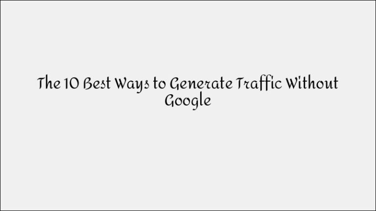 10 Best Ways to Drive Website Traffic Without Google
