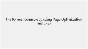 The 10 Most Common Landing Page Optimization Mistakes