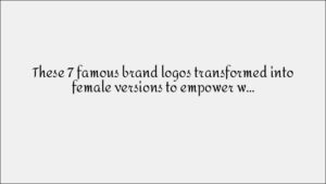 Famous Brand Logos Transformed - Female Empowerment Versions