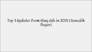 Top 3 Bing Ads Updates in 2021 That Every Digital Marketer Should Know