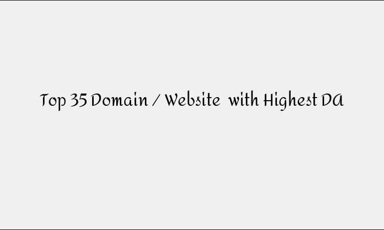 Top 35 Domain / Website  with Highest DA