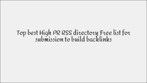 Top High-PR RSS Directories for Free Submission