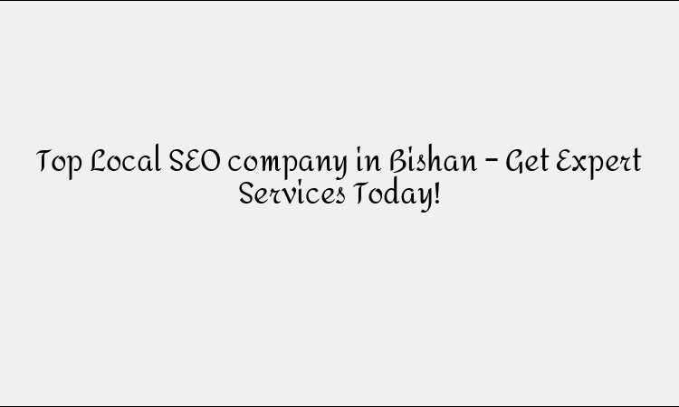 Top Local SEO company in Bishan – Get Expert Services Today!
