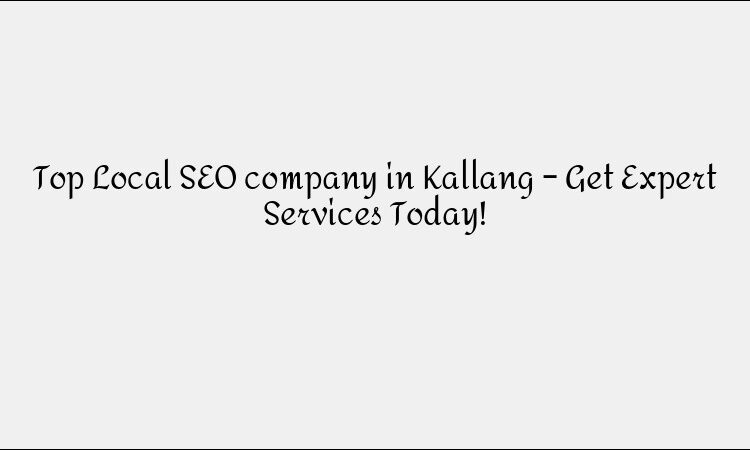 Top Local SEO company in Kallang – Get Expert Services Today!