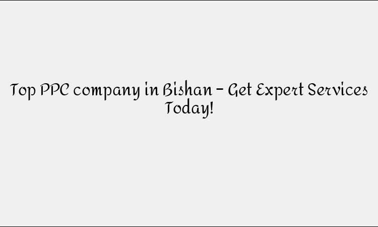 Top PPC company in Bishan – Get Expert Services Today!