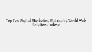 Top 10 Digital Marketing Metrics You Must Track