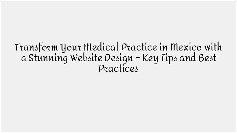 Medical Practice Website Design Mexico - Healthcare Web Solutions