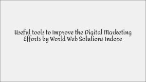 Best Tools to Improve Your Digital Marketing Strategy