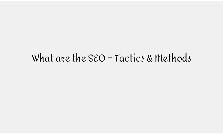 Top SEO Tactics &#038; Methods for Higher Rankings