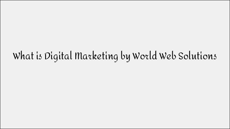 What Is Digital Marketing? An In-Depth Guide