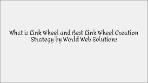 What Is a Link Wheel? Best SEO Link Wheel Strategies