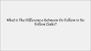 DoFollow vs. NoFollow Links: What’s the Difference?