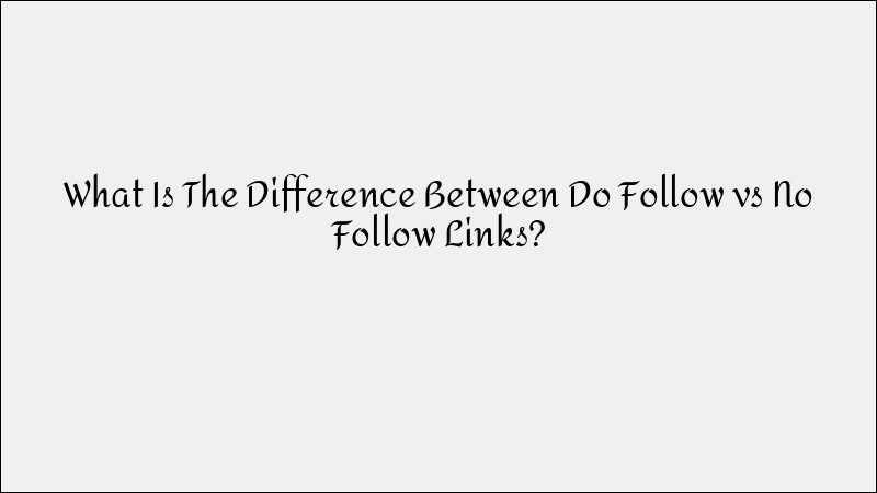 DoFollow vs. NoFollow Links: What’s the Difference?