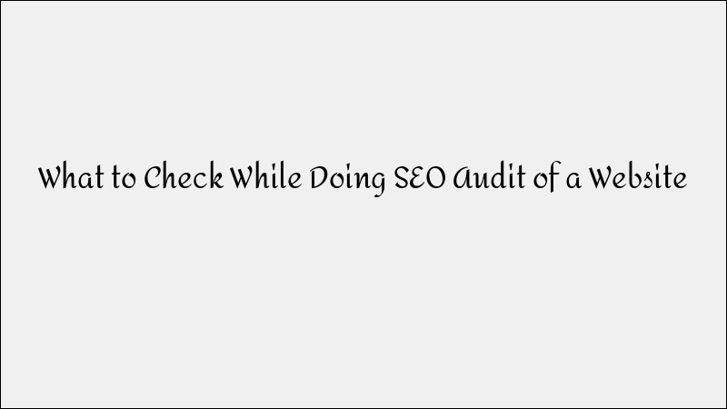 SEO Audit Checklist: What to Check & Optimize