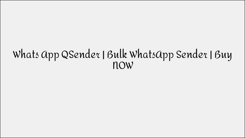 QSender Bulk WhatsApp Sender - Marketing Automation Tool