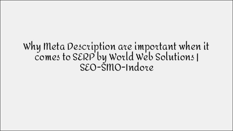 Why Meta Descriptions Are Important for SERPs & SEO